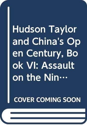 Hudson Taylor and China&#39;s Open Century, Book VI: Assault on the Nine
