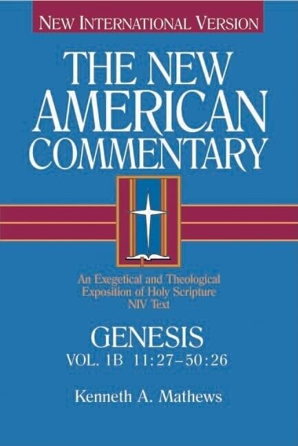 The New American Commentary: Genesis 11:27-50:26 (New American Commentary)