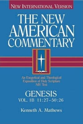 The New American Commentary: Genesis 11:27-50:26 (New American Commentary)