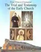 The trial and testimony of the early church