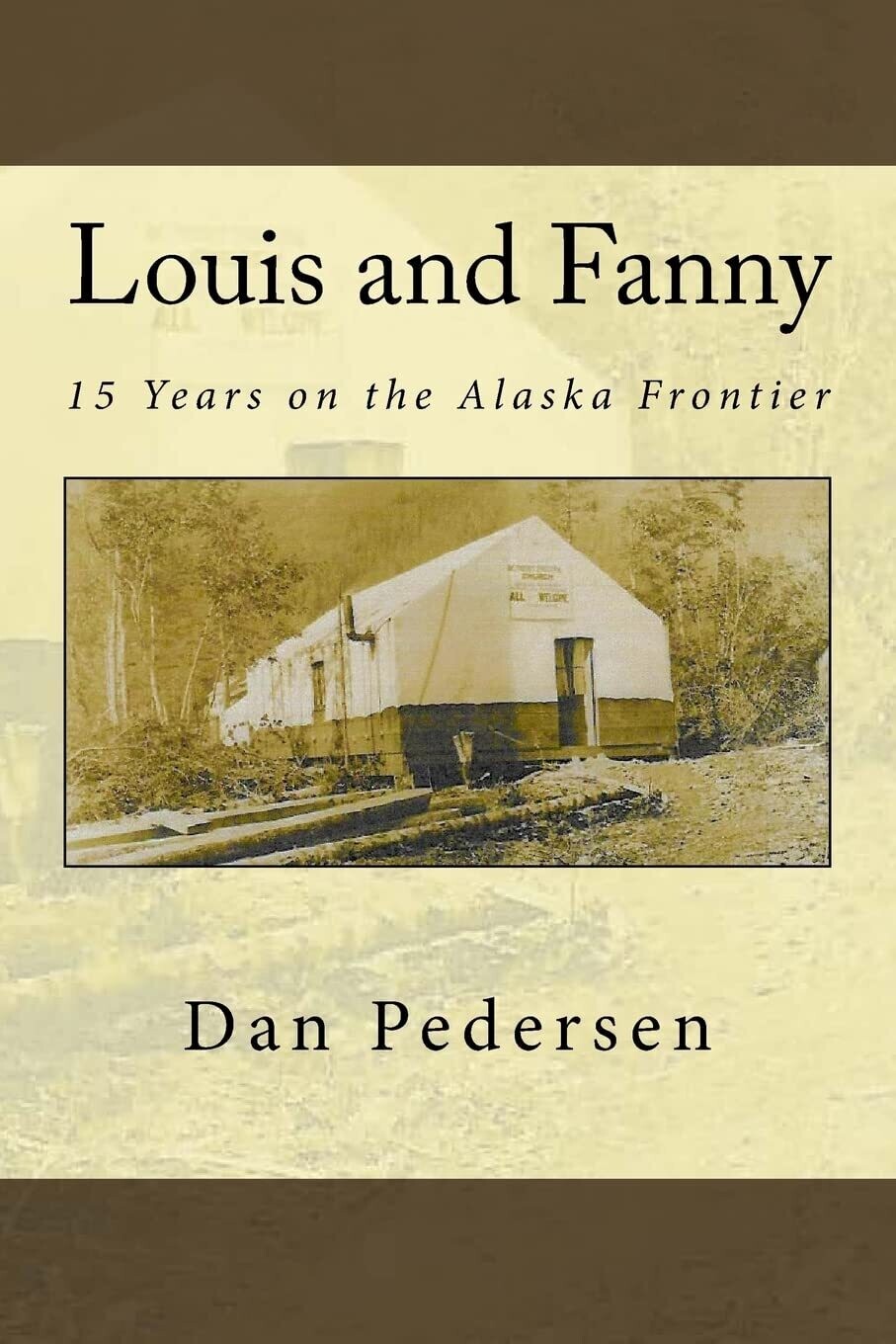 Louis And Fanny: 15 Years On The Alaska Frontier