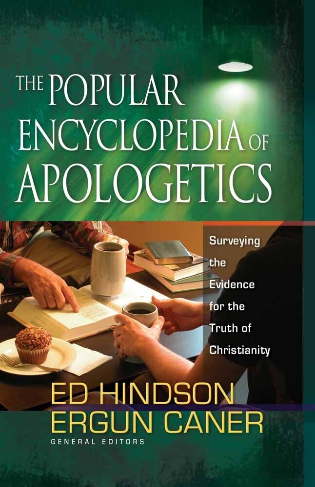 The Popular Encyclopedia Of Apologetics: Surveying The Evidence For The Truth Of Christianity....