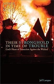 Their Stronghold in Time of Trouble: God's Heart of Protection Against the Wicked (The Heart of God Series)