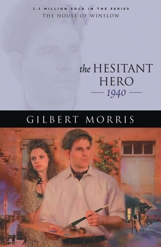The Hesitant Hero: 1940 (The House of Winslow #38)