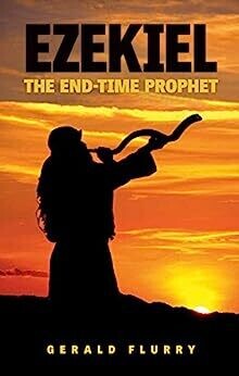 Ezekiel the end-time prophet