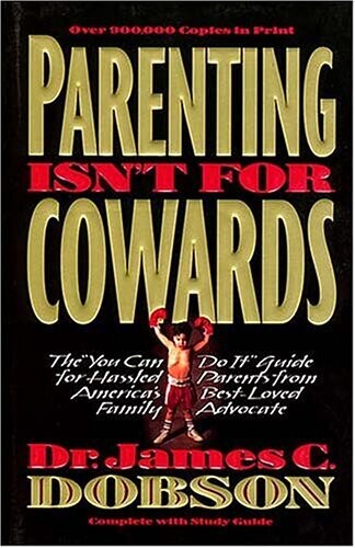 Parenting Isn't For Cowards...
