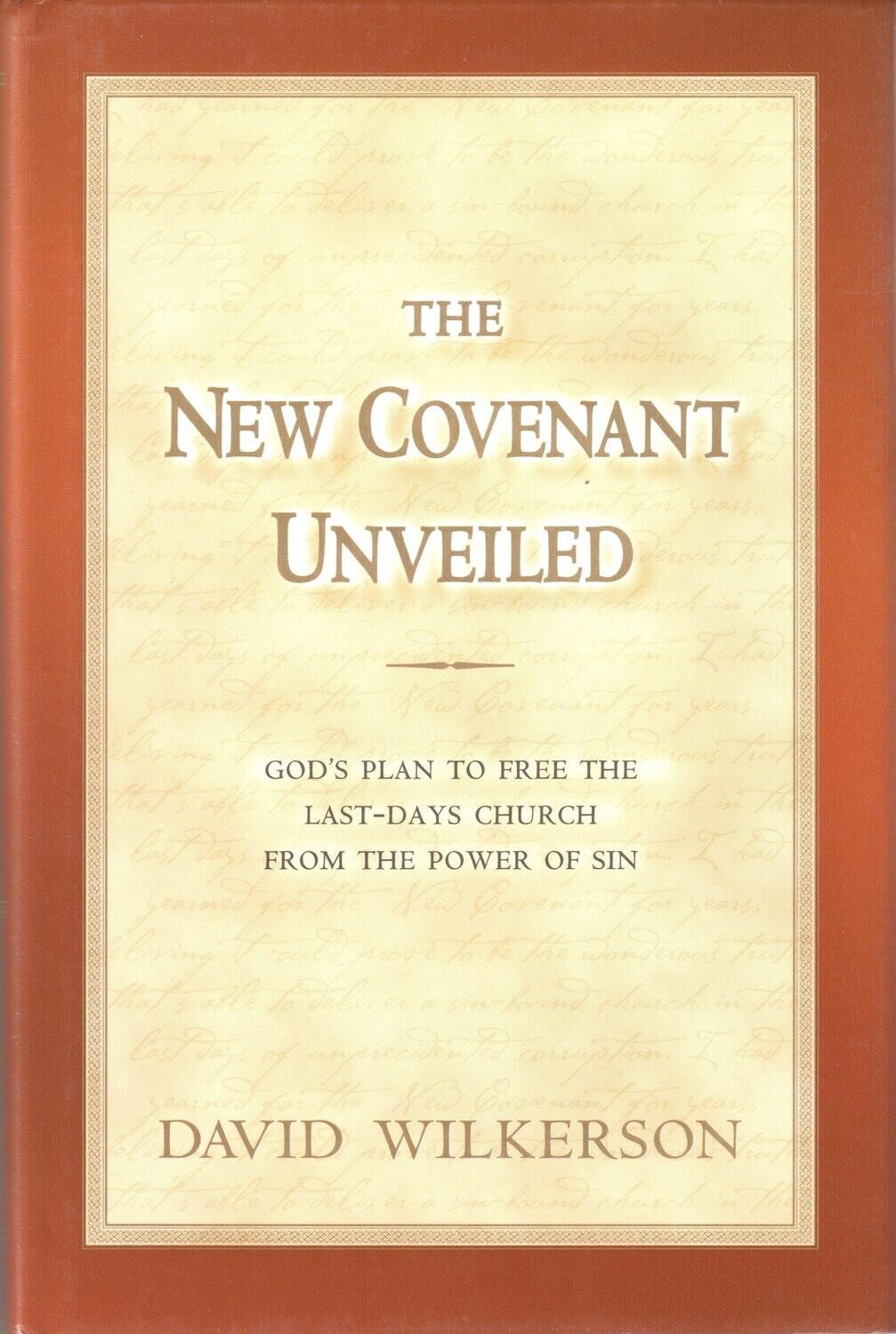 The New Covenant Unveiled: God's Plan To Free The Last-Days Church From The Power Of Sin