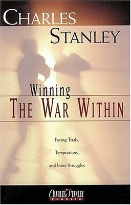 Winning the War Within: Facing Trials, Temptations, and Inner Struggles
