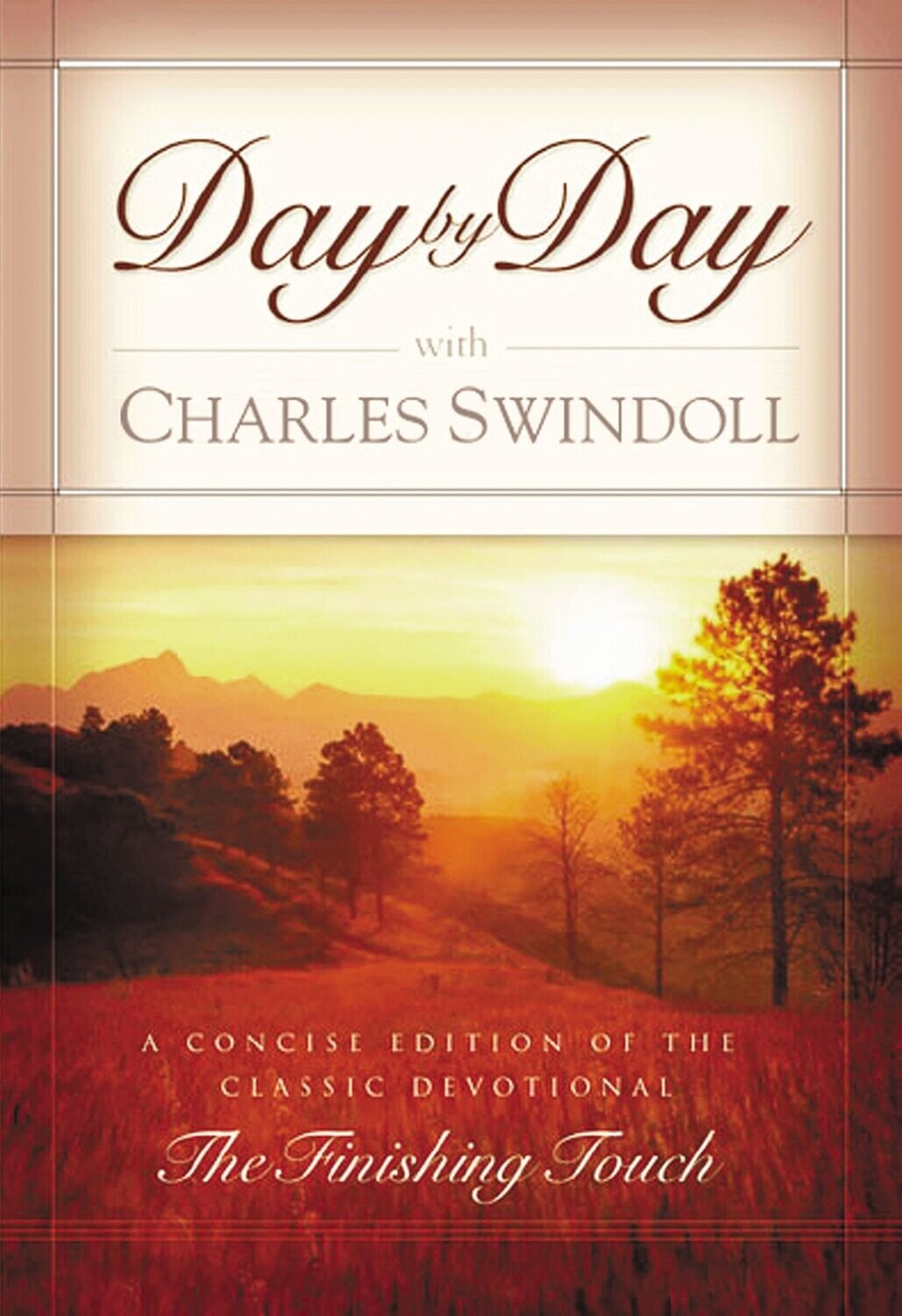 Day By Day With Charles Swindoll A Concise Edition Of The Classic Devotional "the Finishing Touch"
