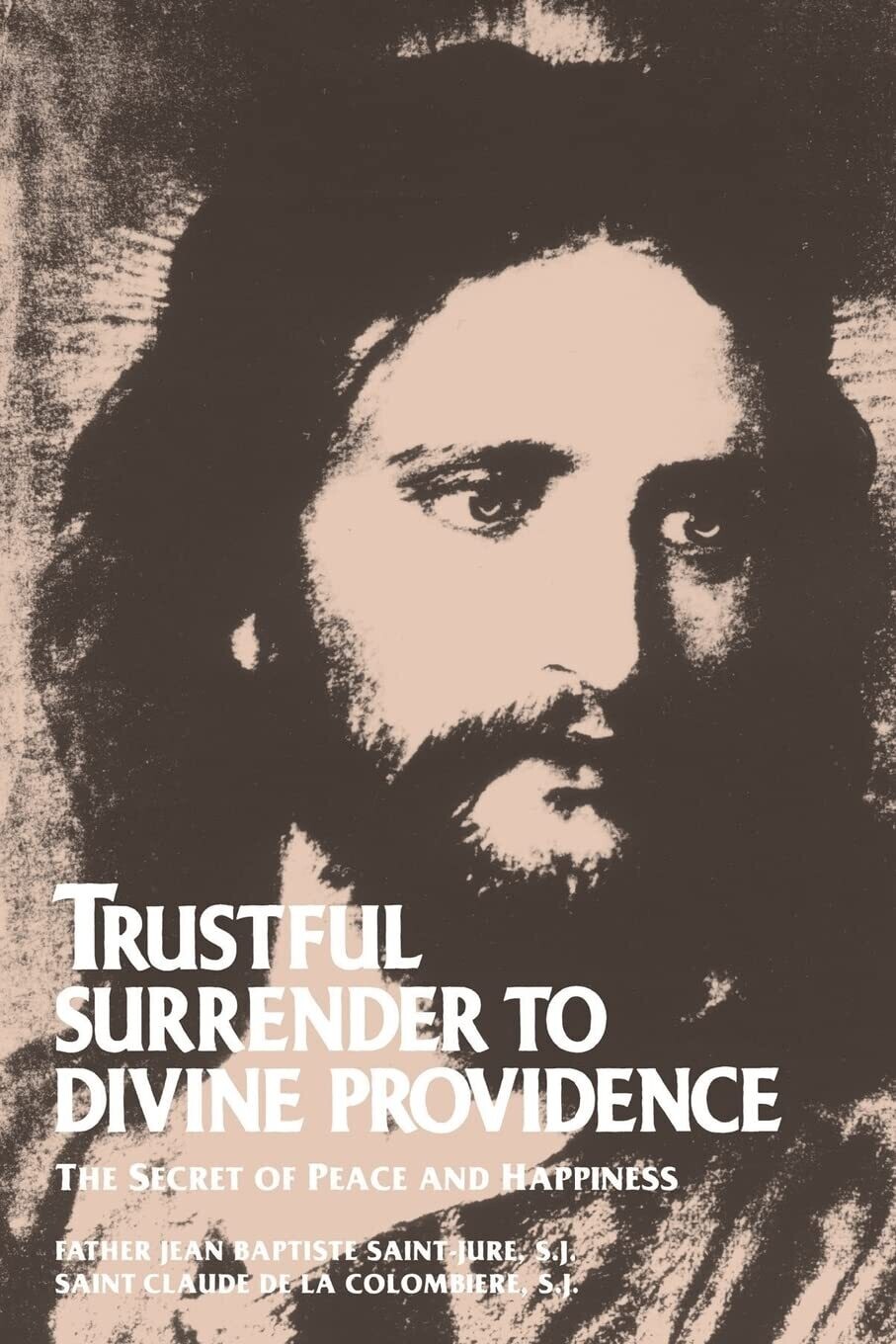 Trustful Surrender to Divine Providence: The Secret of Peace and Happiness..