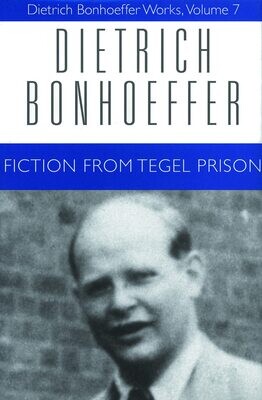 Fiction from Tegel Prison (Dietrich Bonhoeffer Works)