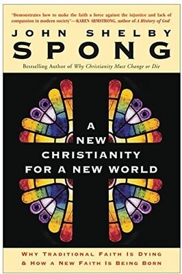 A New Christianity for a New World: Why Traditional Faith Is Dying and How a New Faith Is Being Born