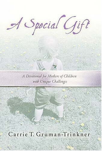 A Special Gift <i>a Devotional For Mothers Of Children With Unique Challenges</i>