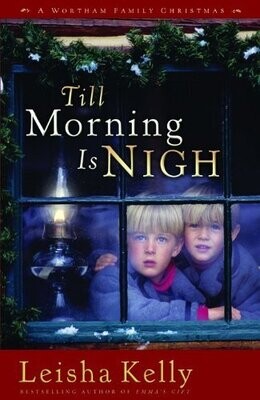 Till Morning Is Nigh: A Wortham Family Christmas