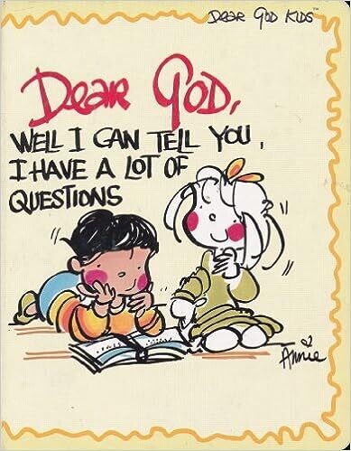 Dear God, Well I Can Tell You, I Have a Lot of Questions (Dear God Kids)