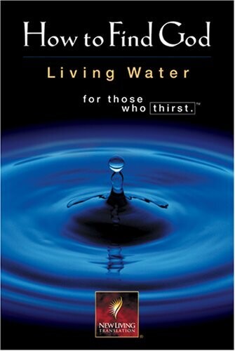 How to Find God: Living Water Forthose Who Thirst...