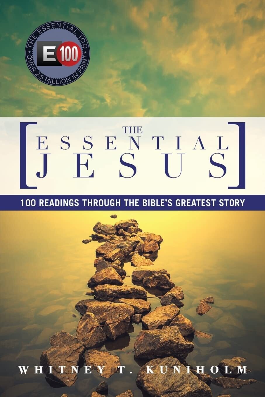 The Essential Jesus: 100 Readings Through the Bible&#39;s Greatest Story