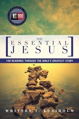 The Essential Jesus: 100 Readings Through the Bible&#39;s Greatest Story