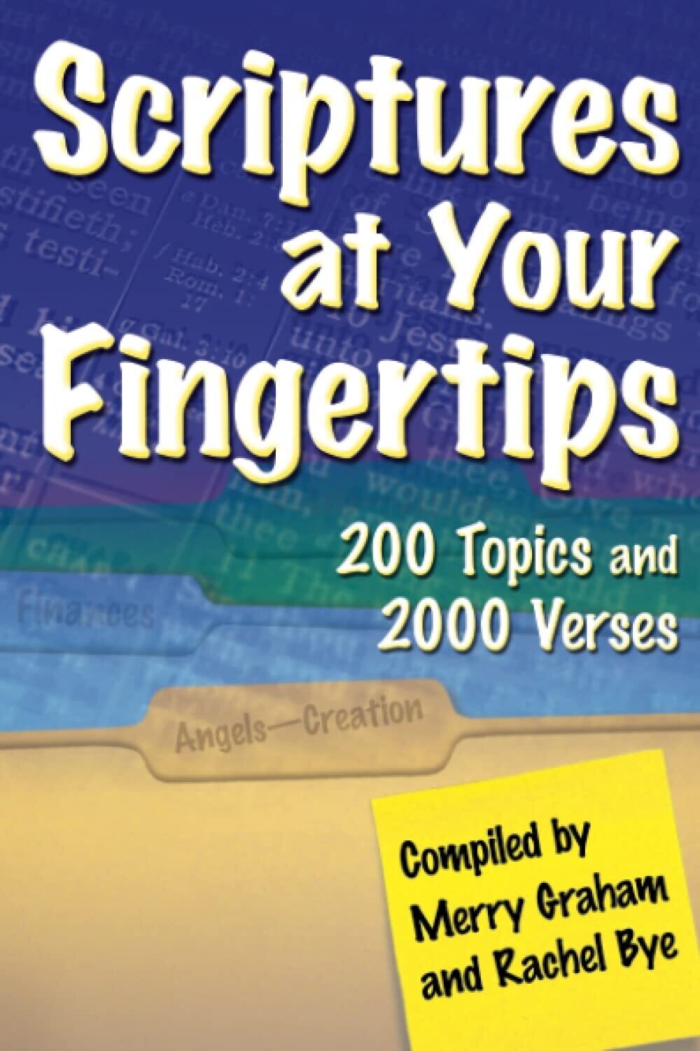 Scriptures at Your Fingertips: With Over 200 Topics and 2000 Verses...