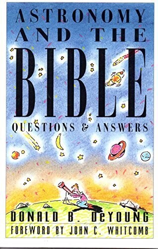 Astronomy And The Bible: Questions And Answers