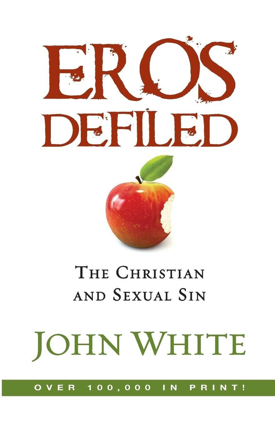 Eros Defiled: The Christian And Sexual Sin....