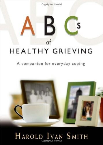 ABC&#39;s of Healthy Grieving: A Companion for Everyday Coping