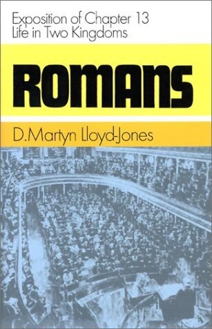 Romans: Exposition Of Chapter 13 Life In Two Kingdoms (Romans (Banner Of Truth))