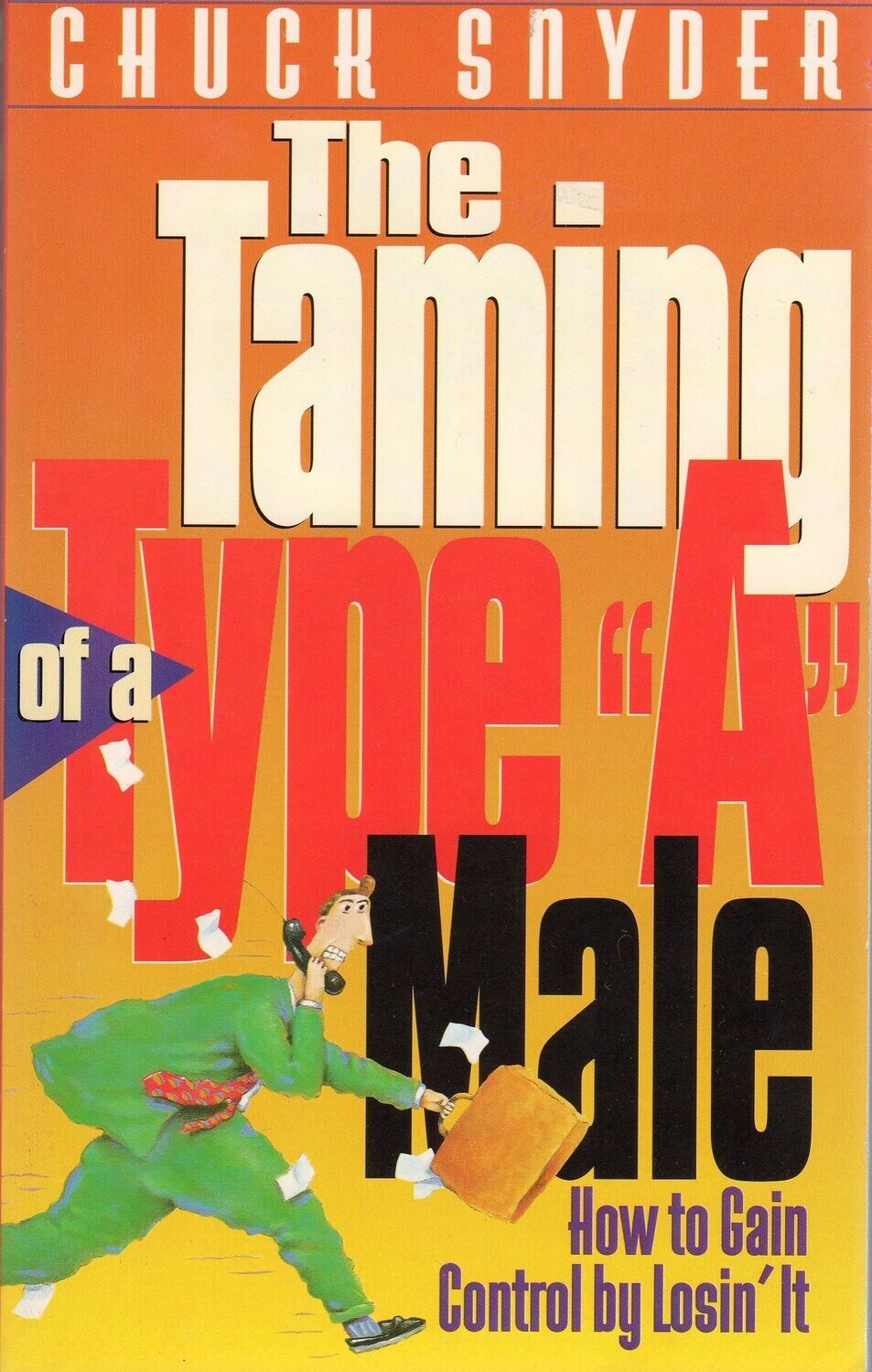 Taming of a Type A Male: How to Gain Control by Losing It