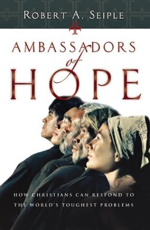 Ambassadors of Hope: How Christians Can Respond to the World's Toughest Problems