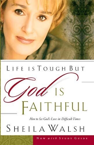 Life Is Tough, But God Is Faithful: How To See God&#39;s Love In Difficult Times