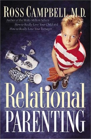 Relational Parenting: Going Beyond Your Child&#39;s Behavior to Meet Their Deepest Needs