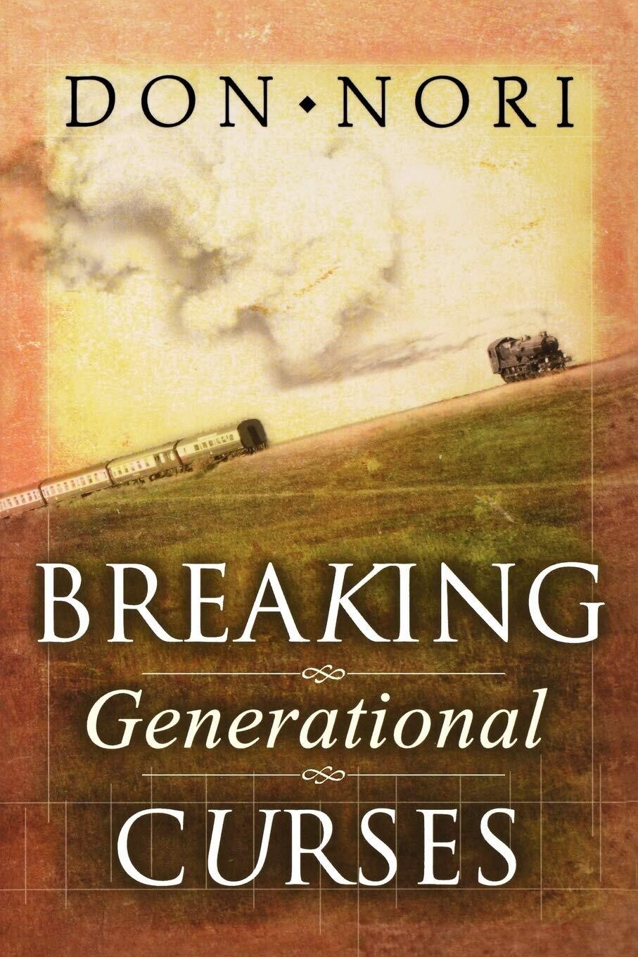 Breaking Generational Curses: Releasing God's Power in Us, Our Children, and Our Destiny