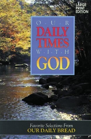 Our Daily Times With God: Favorite Selections from Our Daily Bread