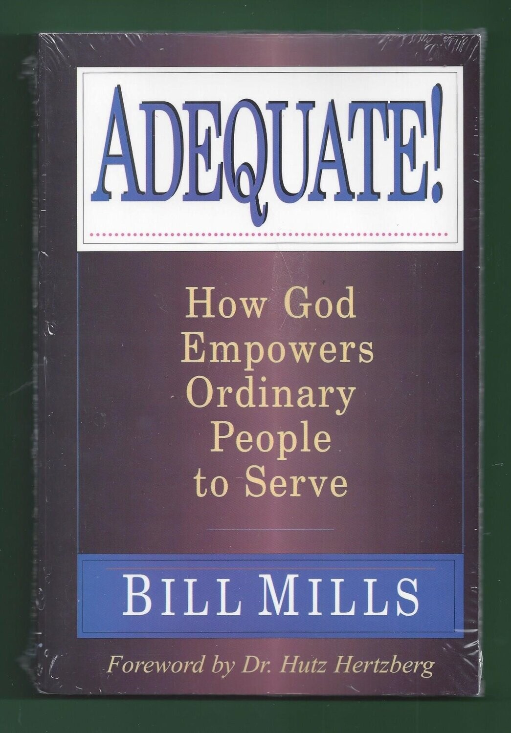 Adequate!: How God empowers ordinary people to serve..