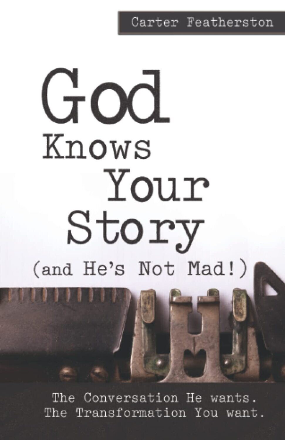God Knows Your Story, And He's Not Mad