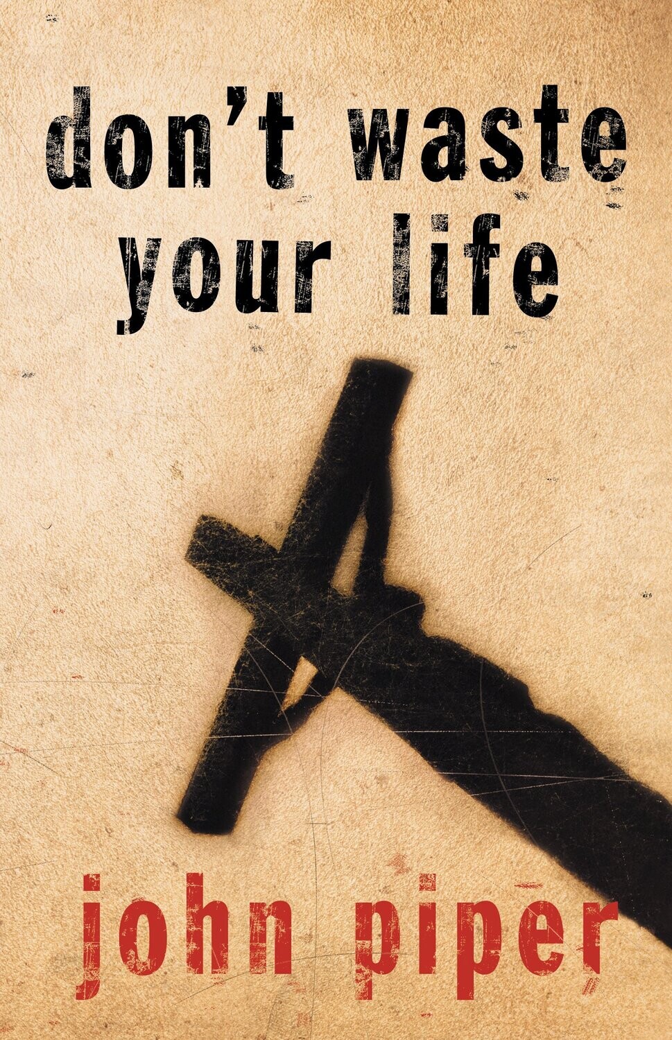 Don&#39;t Waste Your Life