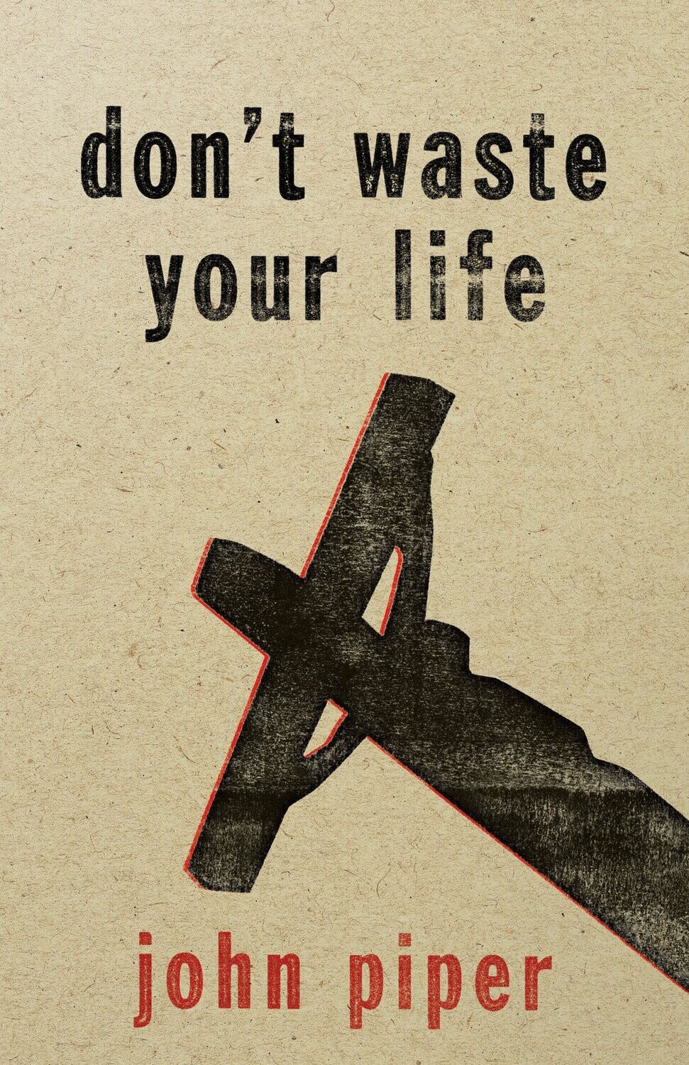 Don&#39;t Waste Your Life...