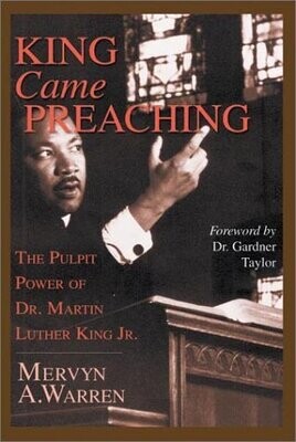 King Came Preaching: The Pulpit Power of Dr. Martin Luther King Jr.