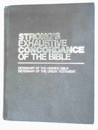 Strong's Exhaustive Concordance of the Bible...