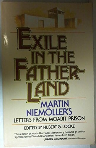 Exile in the Fatherland: Martin Niemöller&#39;s Letters from Moabit Prison