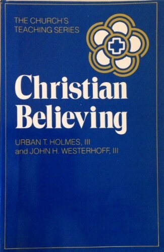 Christian Believing (The Church's Teaching Series ; 1)