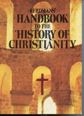 Eerdmans&#39; Handbook to the History of Christianity