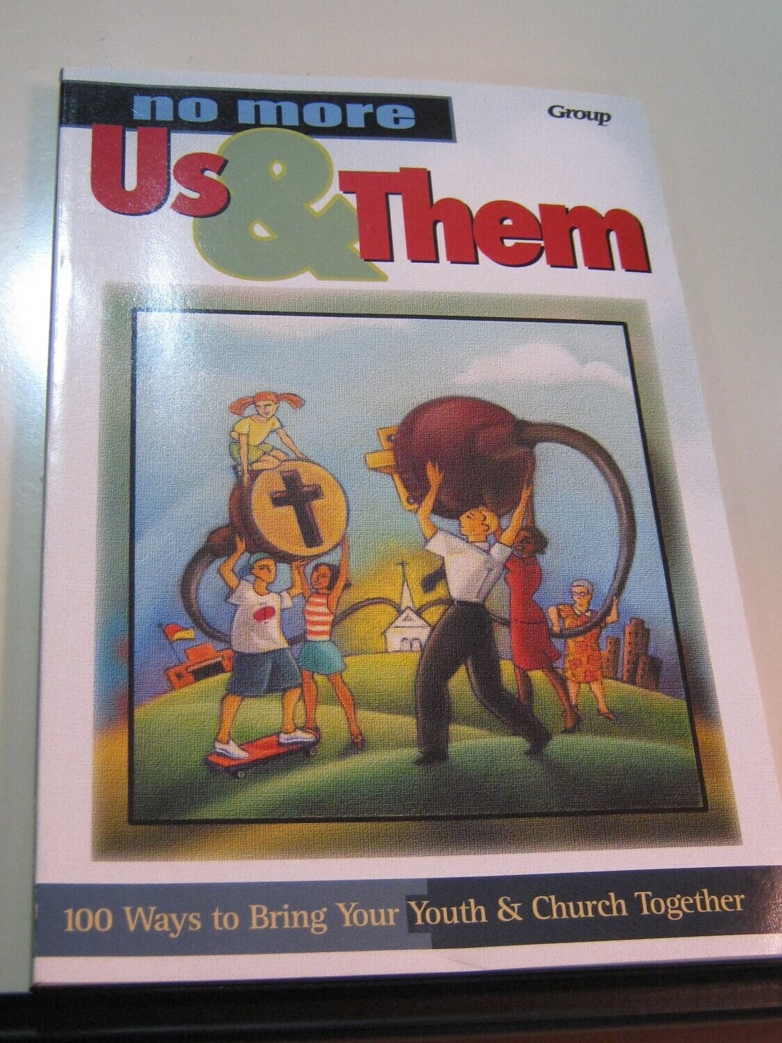 No More Us &amp; Them: 100 Ways to Bring Your Youth &amp; Church Together