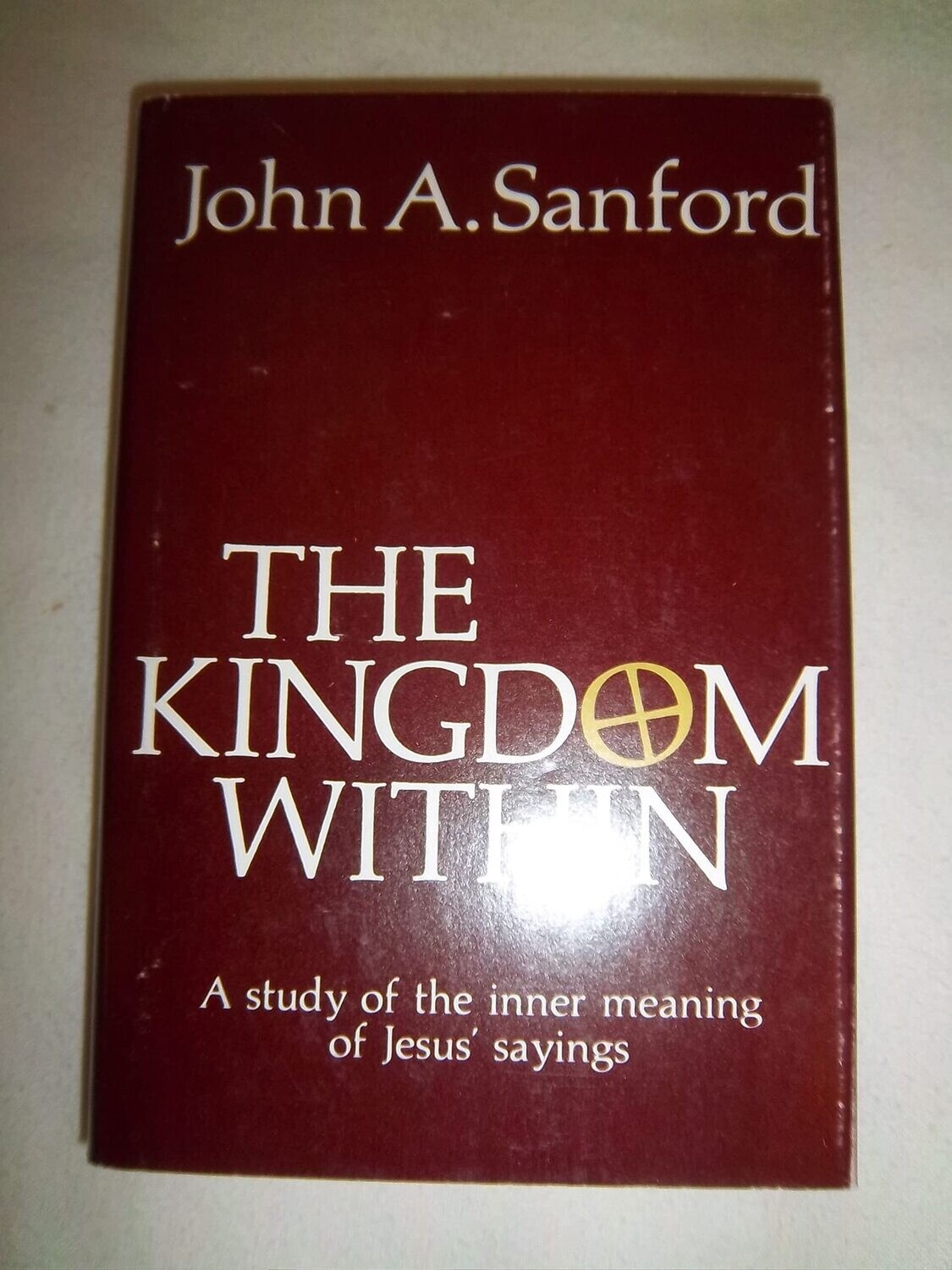 The Kingdom Within: A Study of the Inner Meaning of Jesus&#39; Sayings