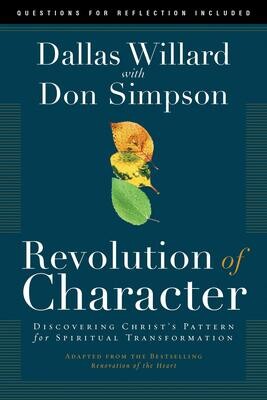 Revolution of Character: Discovering Christ&#39;s Pattern for Spiritual Transformation