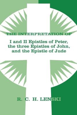 Interpretation of the I &amp; II Epistles of Peter the Three Epistles of John and the Epistle of Jude