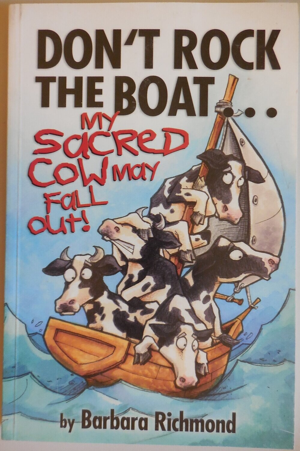 Don&#39;t Rock the Boat...My Sacred Cow May Fall Out!