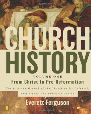 Church History Volume One: From Christ To Pre-Reformation: The Rise And Growth Of The Church