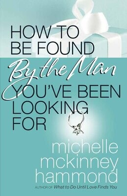 How to Be Found by the Man You&#39;ve Been Looking For