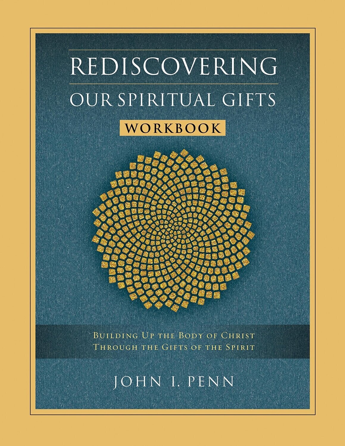 Rediscovering Our Spiritual Gifts: A Workbook (Pathways in Spiritual Growth)